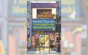 Scopri di più sull'articolo “I miei giorni alla libreria Morisaki” di Satoshi Yagisawa